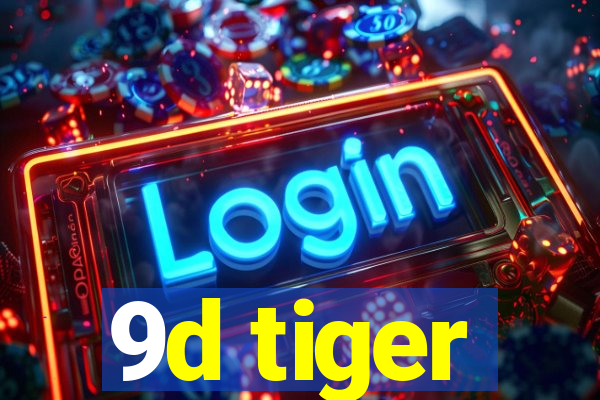 9d tiger